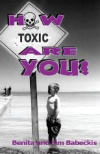 How Toxic Are You?
