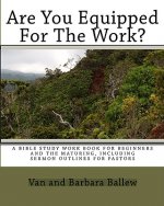 Are You Equipped For The Work?: A Workbook For Individuals Or Groups