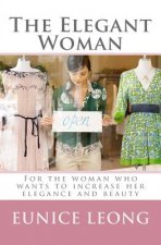 The Elegant Woman: Popular pages of www.elegantwoman.org, now available in a book.