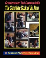 The Complete Book Of Jiu Jitsu: With Grandmaster Ted Gambordella