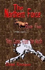 The Northern Force Book Two: : They Came From The North