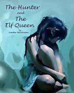 The Hunter and The Elf Queen: A Saga of Love and Loss