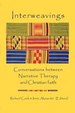 Interweavings: Conversations Between Narrative Therapy And Christian Faith.