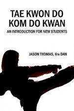 Tae Kwon Do Kom Do Kwan: An Introduction For New Students