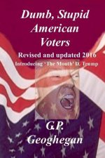 Dumb, Stupid American Voters