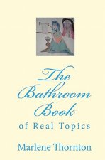 The Bathroom Book: Of Real Topics