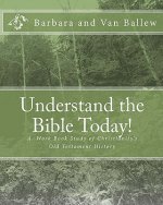 Understand The Bible Today!: Your Bible Study Work Book For Individuals And Groups