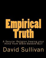 Empirical Truth: A Secular Religion freeing your mind from Bible-Babble-Bull