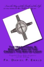 The Traditional & Biblical Way Of The Cross + The Way Of Light: Compiled From Holy Scriptures And The Liturgy