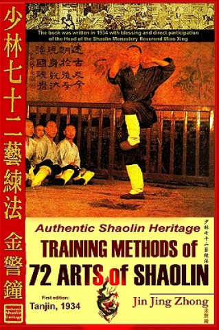 Authentic Shaolin Heritage: Training Methods Of 72 Arts Of Shaolin