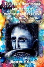 The Stuff Nightmares Are Made Of: More Short Stories To Read With The Nightlight On