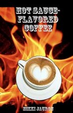 Hot Sauce-Flavored Coffee: The Proper Care & Feeding Of Your Lovely Aquarian.