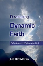 Developing Dynamic Faith: Reflections On Walking With God