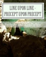 Line Upon Line - Precept Upon Precept: A Bible Study Work Book For Groups Or Individuals