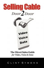 Selling Cable: The Direct Sales Guide For Video, Voice & Data