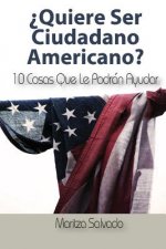 ?quiere Ser Ciudadano Americano?: 10 Cosas Que Le Podran Ayudar