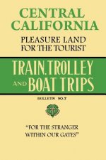 Central California Pleasure Land For The Tourist - Train, Trolley And Boat Trips