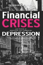 Financial Crises And Periods Of Industrial And Commercial Depression: 1902 Edition - Reprint 2009