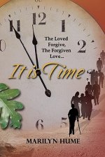 It Is Time: The Loved Forgive, The Forgiven Love