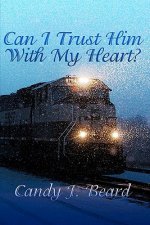 Can I Trust Him With My Heart?