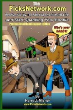 The Picksnetwork.com Professional Handicapper Edition: Receive All My Top Rated Sports Picks For Life And Start Spanking Your Bookie