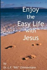 Enjoy The Easy Life: With Jesus