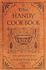 The Handy Cookbook - 1900 Reprint: With A Familiar Talk On Cookery