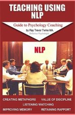 Teaching Using NLP: Guidebook To Psychology Coaching