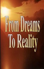 From Dreams To Reality: The Keys To Prosperity & Abundance