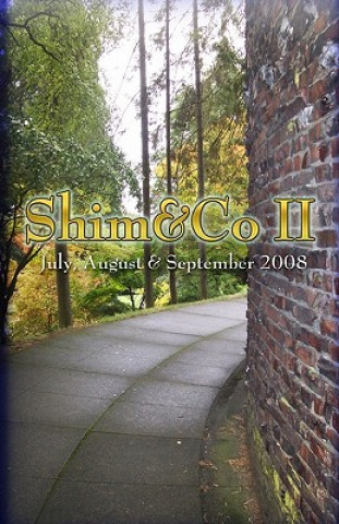 Shim&co II: July, August & September 2008