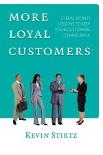 More Loyal Customers: 21 Real World Lessons To Keep Your Customers Coming Back