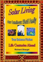 Solar Living: Story Of Our Solar Future - Life Centuries-Ahead