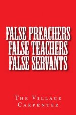 False Preachers False Teachers False Servants