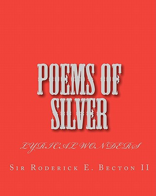 Poems of Silver: Love Life and Lyrics