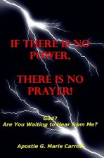 If There Is No Power There Is No Prayer: God? Are You Waiting To Hear From Me?