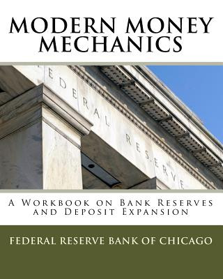 Modern Money Mechanics: A Workbook On Bank Reserves And Deposit Expansion (Federal Reserve Bank of Chicago)(Brožovaná)