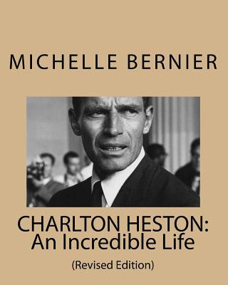 Charlton Heston: An Incredible Life: (Revised Edition)