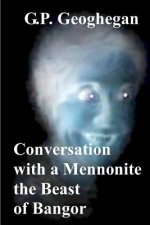 Conversation With a Mennonite - The Beast of Bangor - Condensed