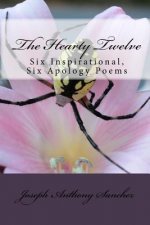 The Hearty Twelve: Six Inspirational, Six Apology Poems