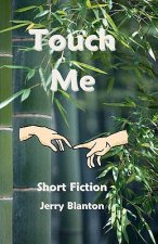 Touch Me: Short Fiction