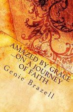 Amazed by Grace: on a Journey of Faith
