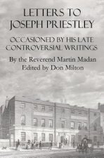 Letters To Joseph Priestley: Occasioned By His Late Controversial Writings