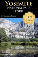 Yosemite National Park Tour Guide Book: Your Personal Tour Guide For Yosemite Travel Adventure!