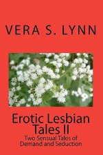 Erotic Lesbian Tales II: Two Sensual Tales Of Demand And Seduction
