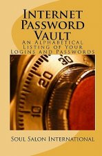 Internet Password Vault: An Alphabetical Listing Of Your Logins And Passwords