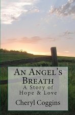An Angels Breath: A Story Of Hope And Love