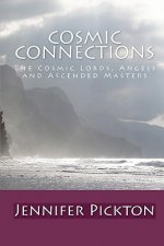 Cosmic Connections: The Cosmic Lords, Angels And Ascended Masters