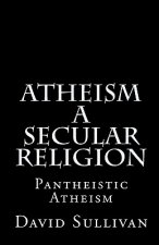 Atheism: A Secular Religion: Introduction To Empirical Truth