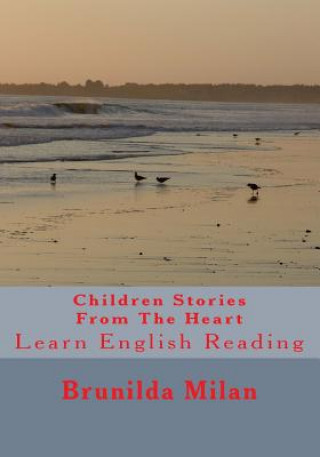 Children Stories From The Heart: Learn English Reading