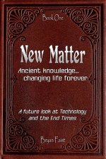 New Matter: Ancient Knowledge - Changing Life Forever